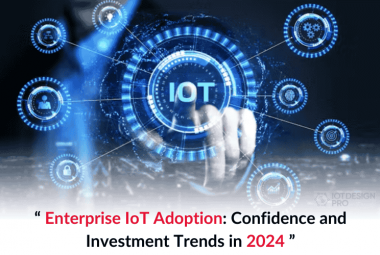 Enterprise IoT Adoption: Confidence and Investment Trends in 2024